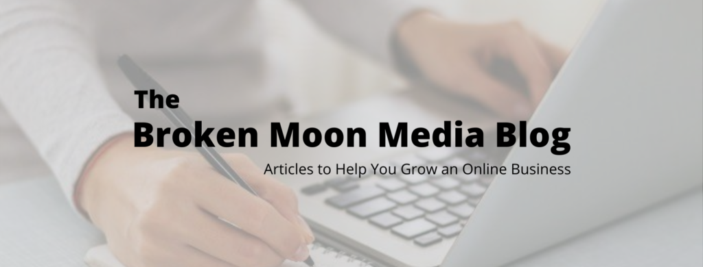 grow an online business with Broken Moon Media