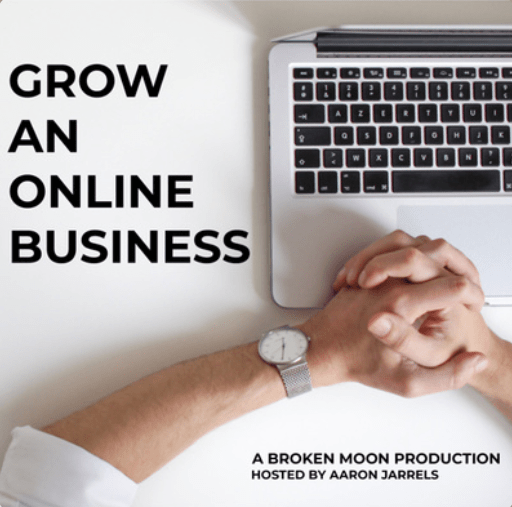 Grow and Online Business By Aaron Jarrels a Broken Moon Media Production